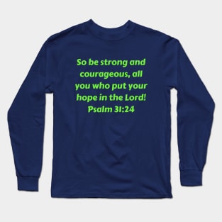 Bible Verse Psalm 31:24 Long Sleeve T-Shirt